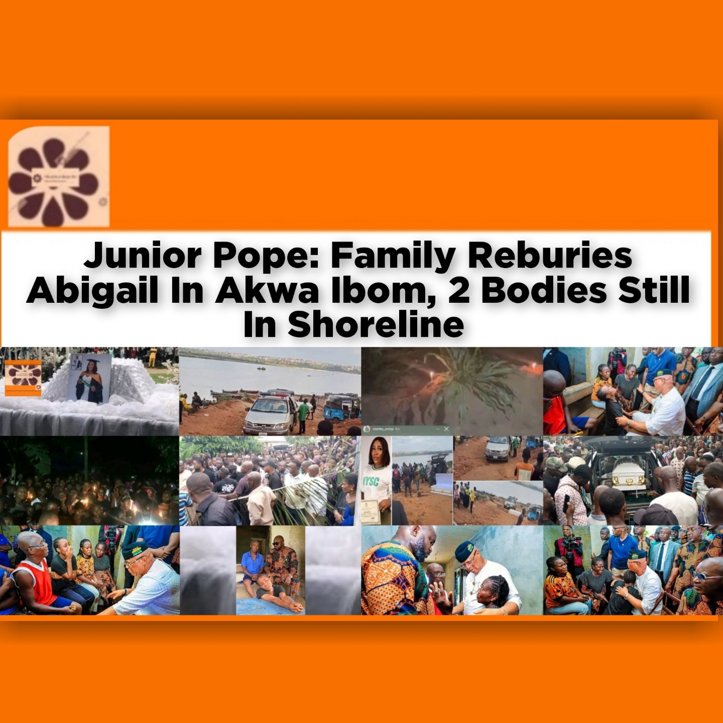 Junior Pope: Family Reburies Abigail In Akwa Ibom, 2 Bodies Still In Shoreline ~ OsazuwaAkonedo news