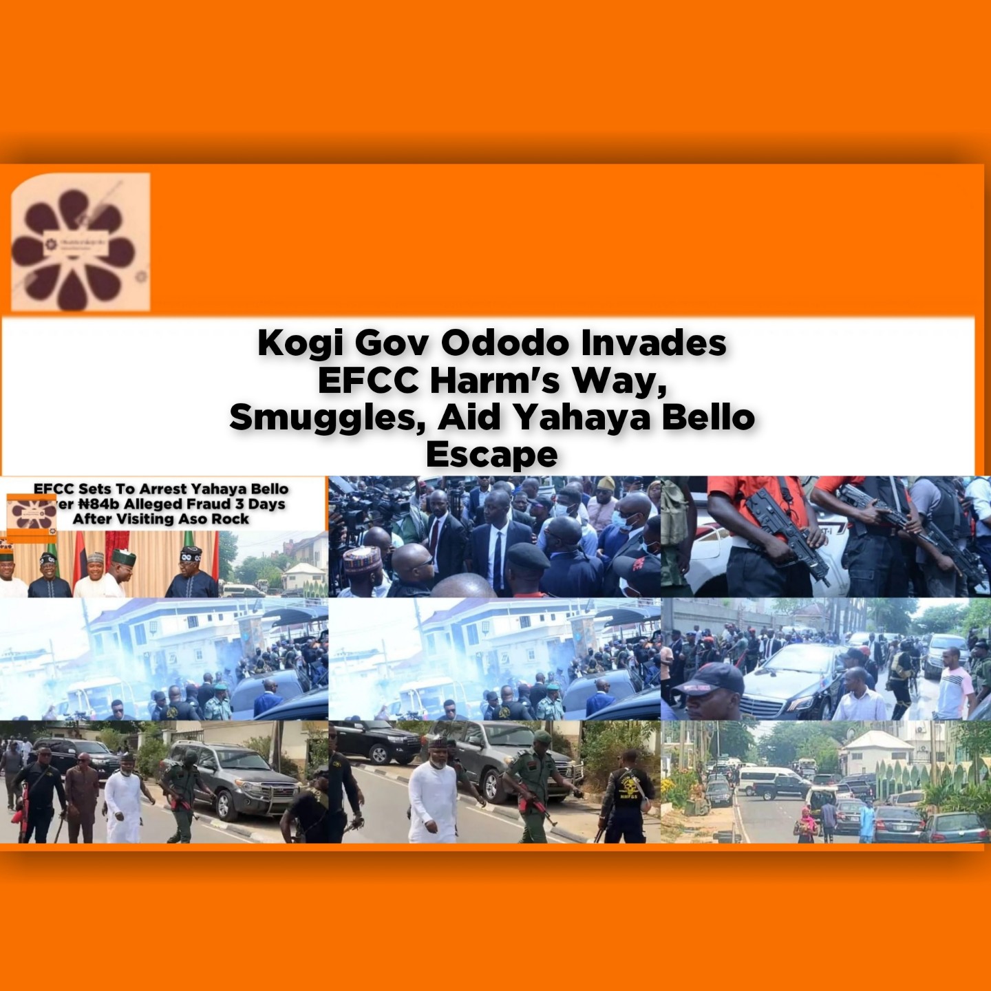 Kogi Gov Ododo Invades EFCC Harm's Way, Smuggles, Aid Yahaya Bello Escape ~ OsazuwaAkonedo #military
