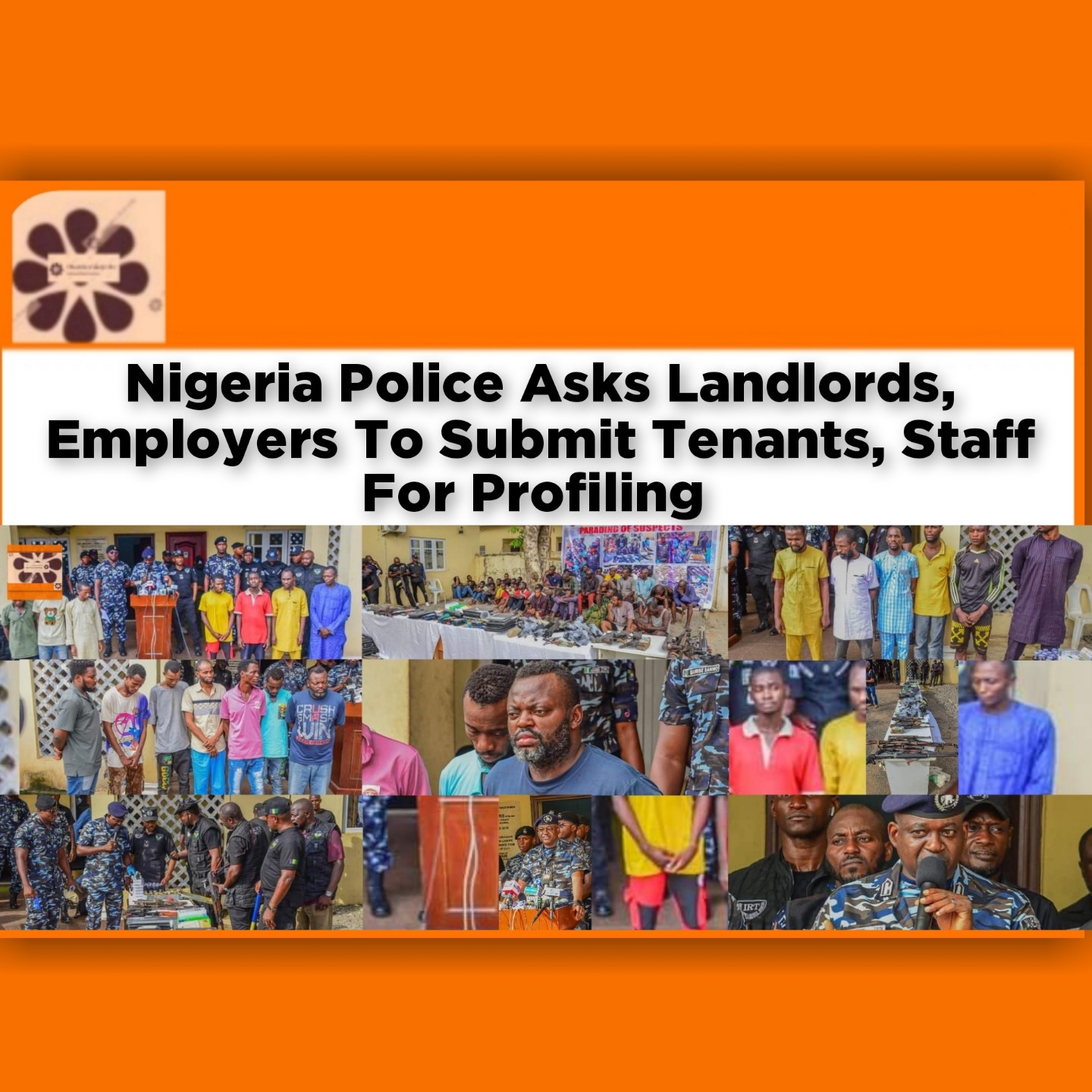 Nigeria Police Asks Landlords, Employers To Submit Tenants, Staff For Profiling ~ OsazuwaAkonedo #Shell