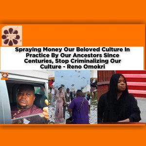 Spraying Money Our Beloved Culture In Practice By Our Ancestors Since Centuries, Stop Criminalizing Our Culture - Reno Omokri ~ OsazuwaAkonedo #Naira