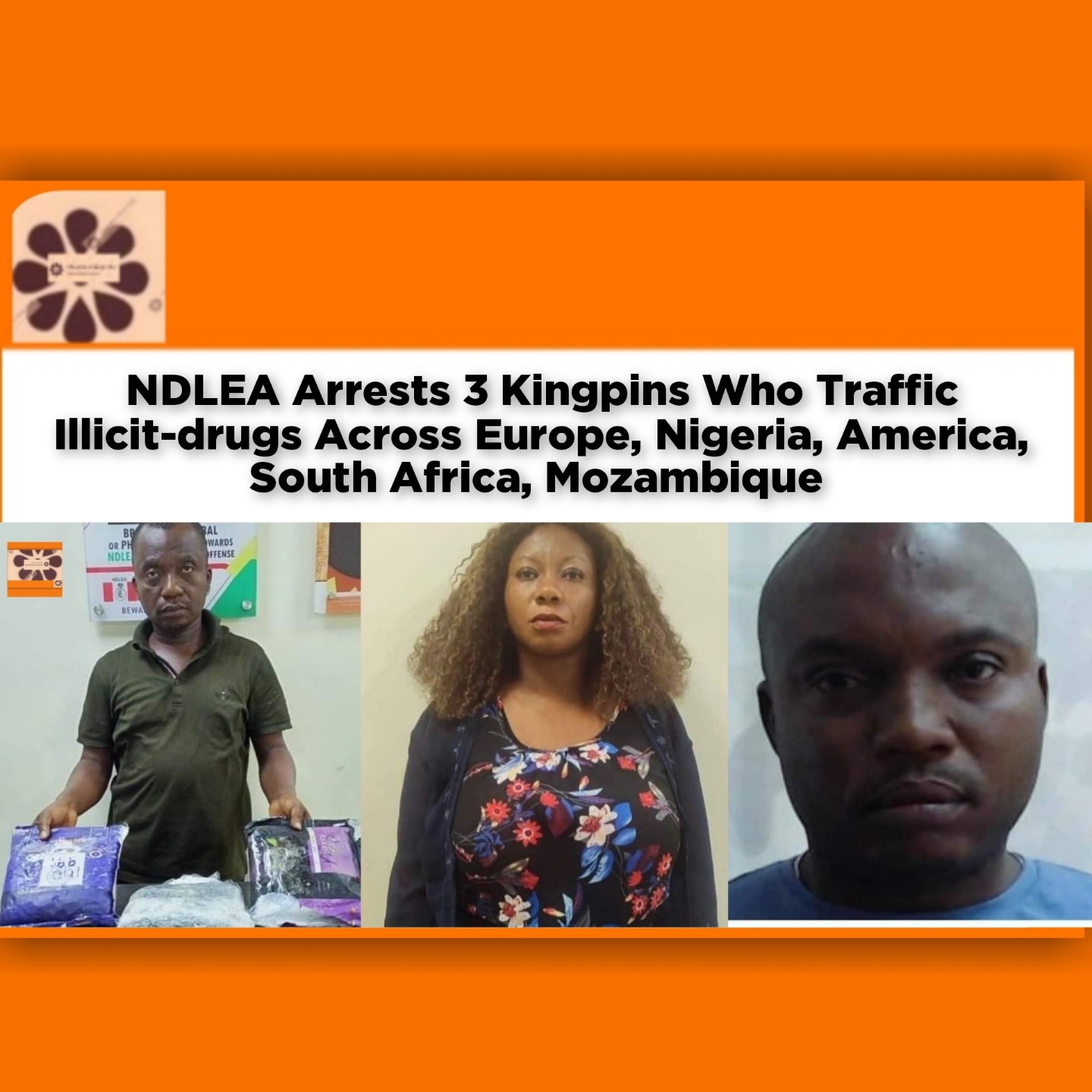 NDLEA Arrests 3 Kingpins Who Traffic Illicit-drugs Across Europe, Nigeria, America, South Africa, Mozambique