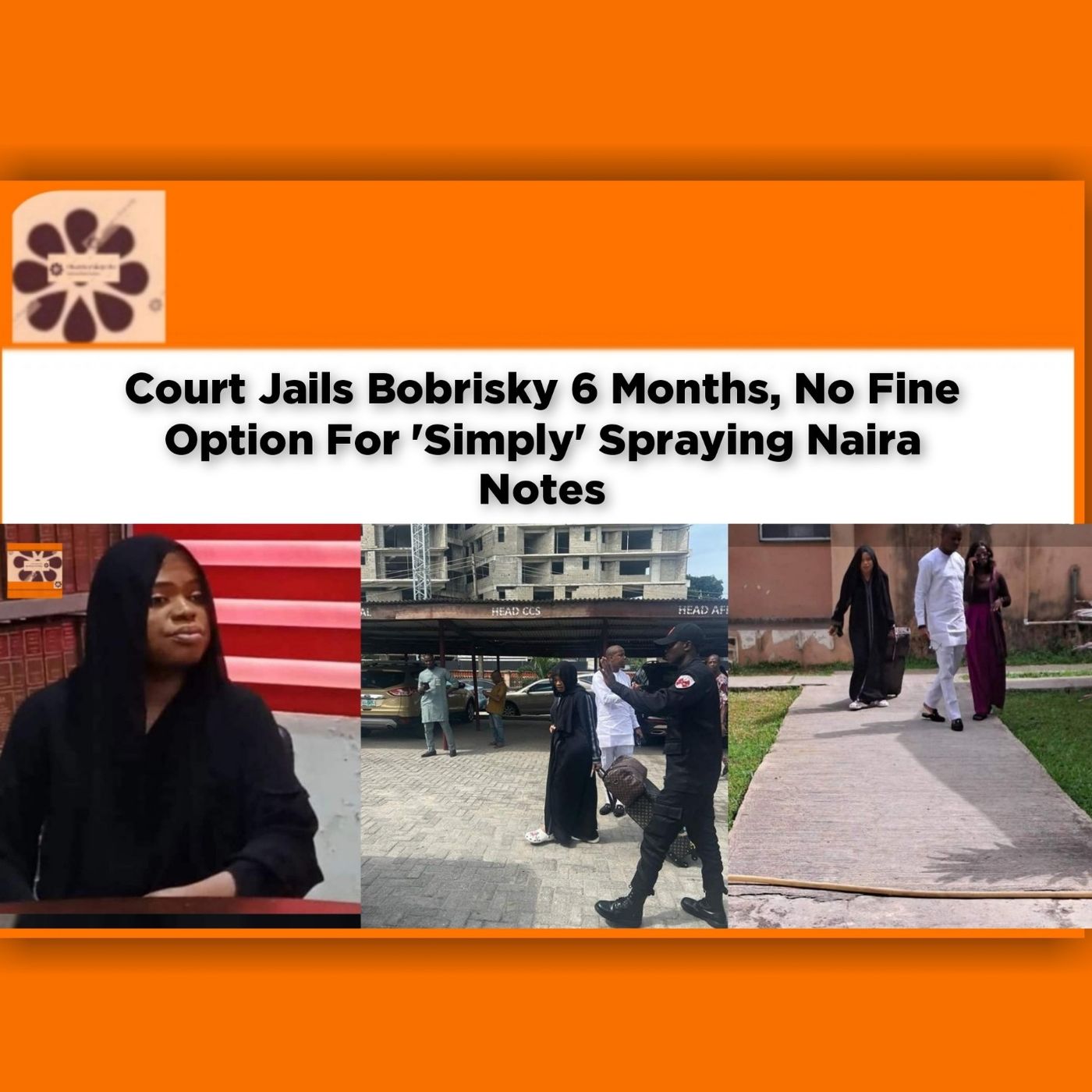OsazuwaAkonedo Audio ~ Court Jails Bobrisky 6 Months, No Fine Option For 'Simply' Spraying Naira Notes ~ OsazuwaAkonedo