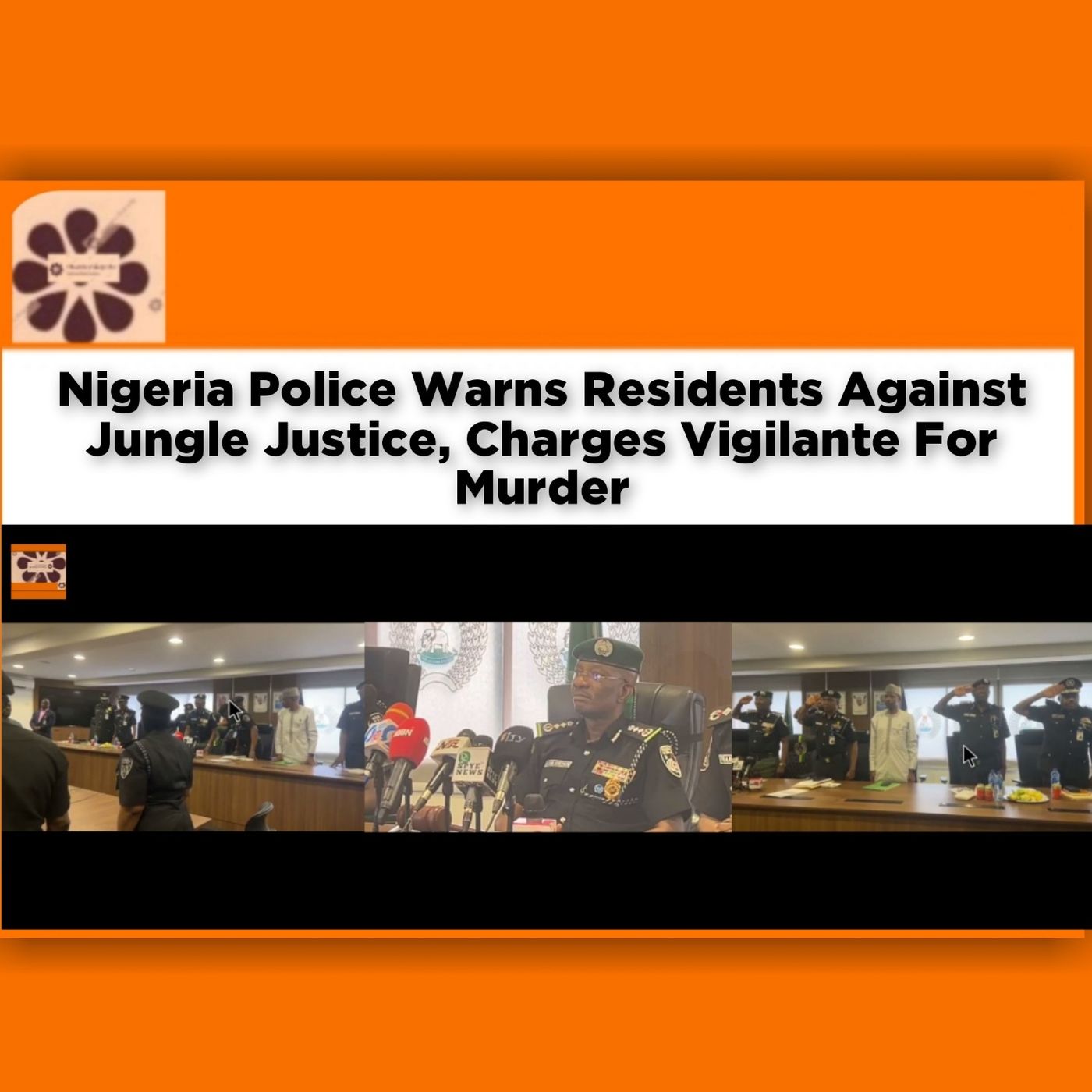 OsazuwaAkonedo Audio ~ Nigeria Police Warns Residents Against Jungle Justice, Charges Vigilante For Murder ~ OsazuwaAkonedo