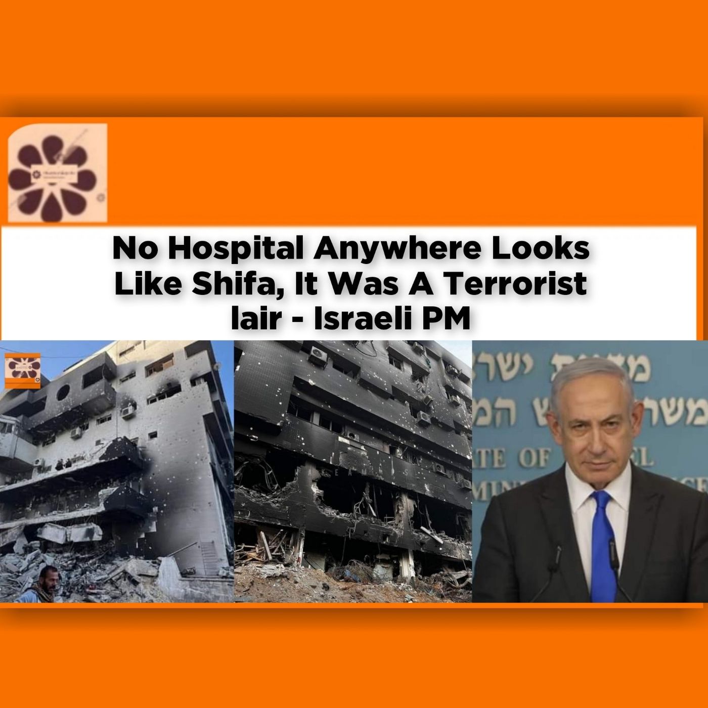 OsazuwaAkonedo Audio ~ No Hospital Anywhere Looks Like Shifa, It Was A Terrorist Lair - Israeli PM ~ OsazuwaAkonedo