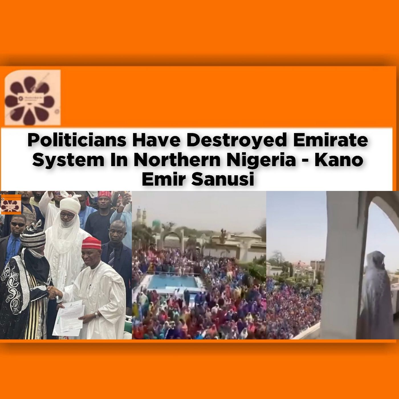 Politicians Have Destroyed Emirate System In Northern Nigeria - Kano Emir Sanusi ~ OsazuwaAkonedo