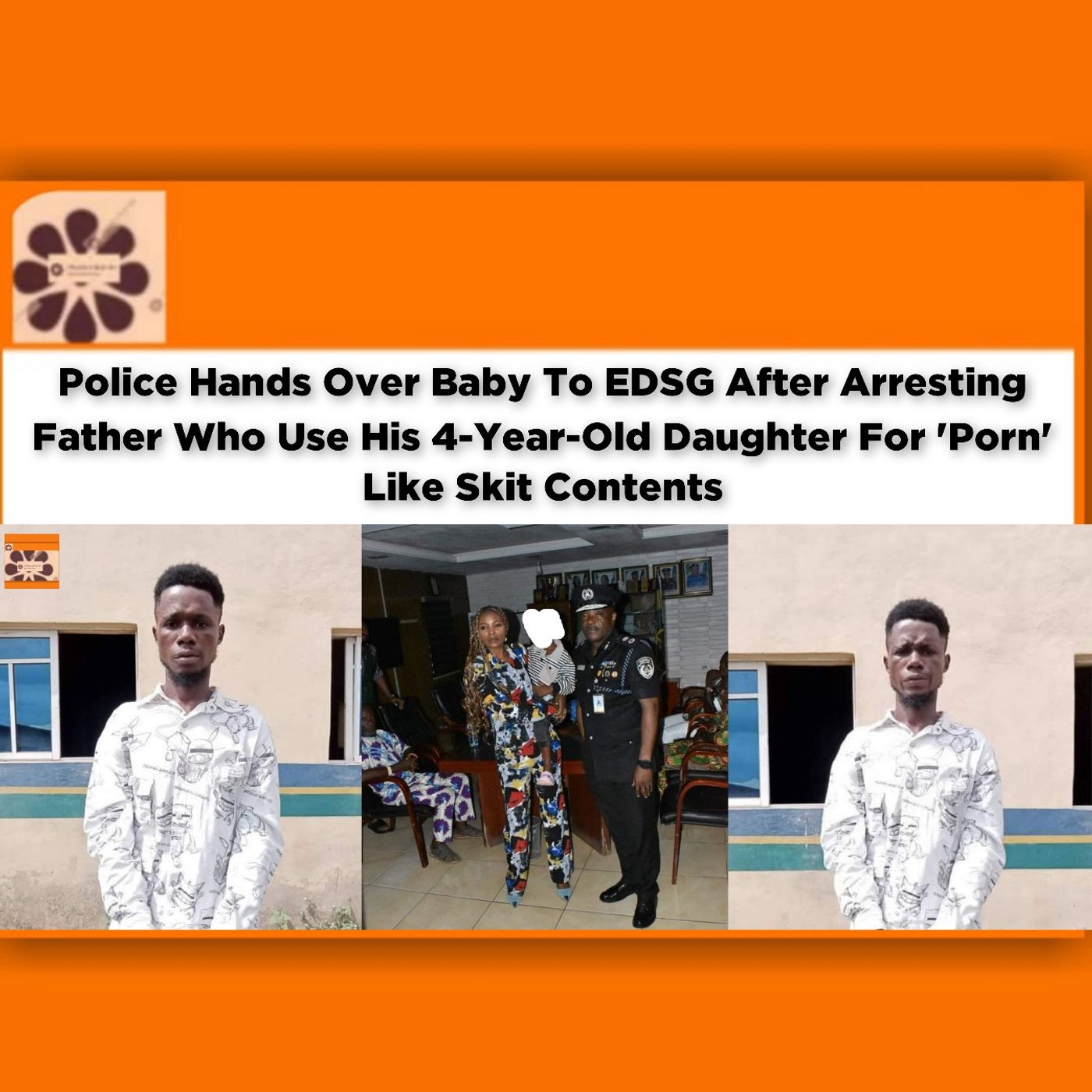 Police Hands Over Baby To EDSG After Arresting Father Who Use His 4-Year-Old Daughter For 'Porn' Like Skit Contents ~ OsazuwaAkonedo.