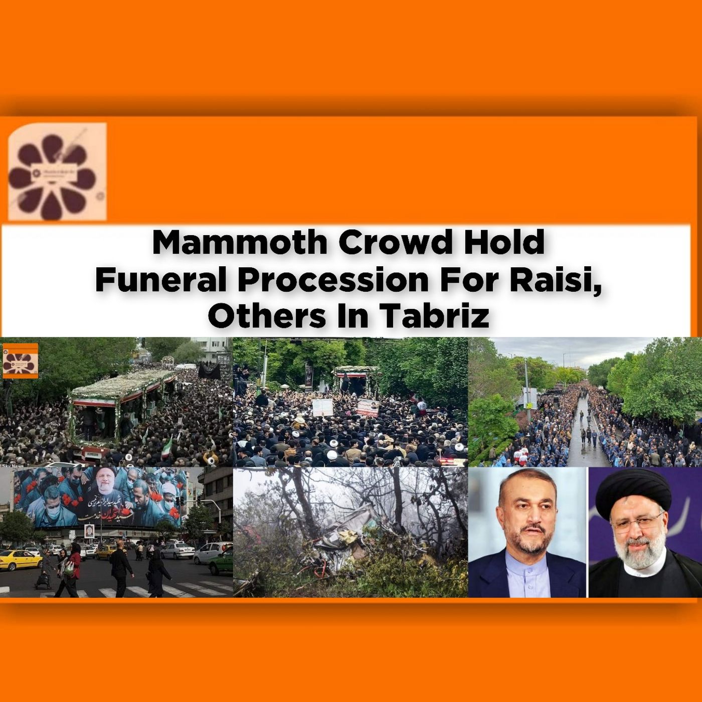 Mammoth Crowd Hold Funeral Procession For Raisi, Others In Tabriz ~ OsazuwaAkonedo