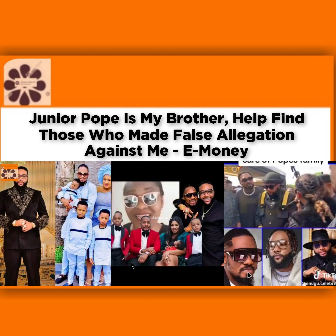 Junior Pope Is My Brother, Help Find Those Who Made False Allegation Against Me - E-Money ~ OsazuwaAkonedo #Boat #EMoney #Enugu #John #Junior #Nollywood #Odonwodo #Paul #Pope #RiverNiger #Ukehe