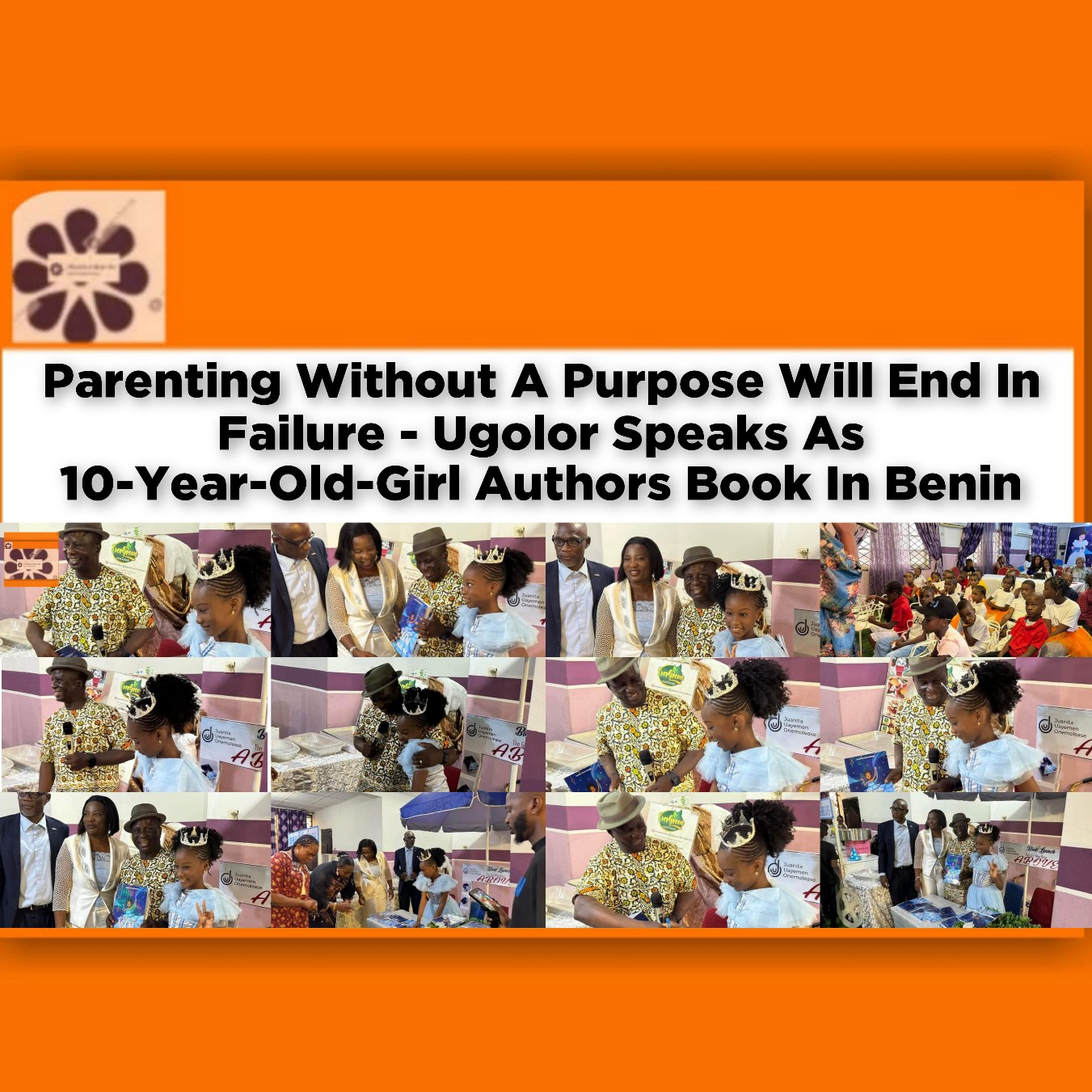 Parenting Without A Purpose Will End In Failure - Ugolor Speaks As 10-Year-Old-Girl Authors Book In Benin ~ OsazuwaAkonedo #army