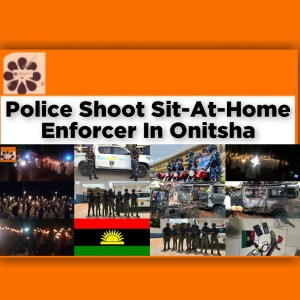 Police Shoot Sit-At-Home Enforcer In Onitsha ~ OsazuwaAkonedo #Anambra #Biafra #Enugu #Gunmen #ipob #oba #Onitsha #Police #SitAtHome #Uknown
