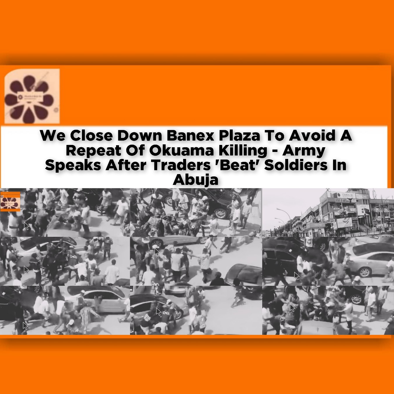 We Close Down Banex Plaza To Avoid A Repeat Of Okuama Killing - Army Speaks After Traders 'Beat' Soldiers In Abuja