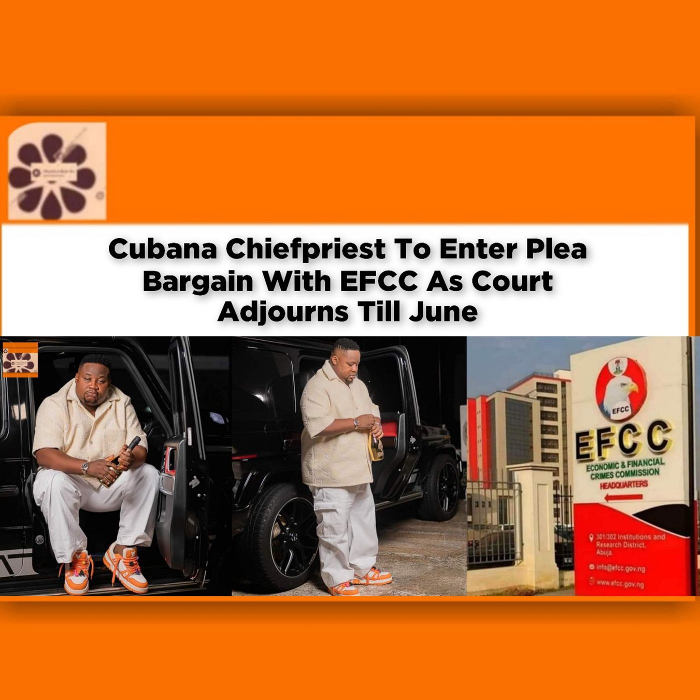 OsazuwaAkonedo Audio ~ Cubana Chiefpriest To Enter Plea Bargain With EFCC As Court Adjourns Till June ~ OsazuwaAkonedo