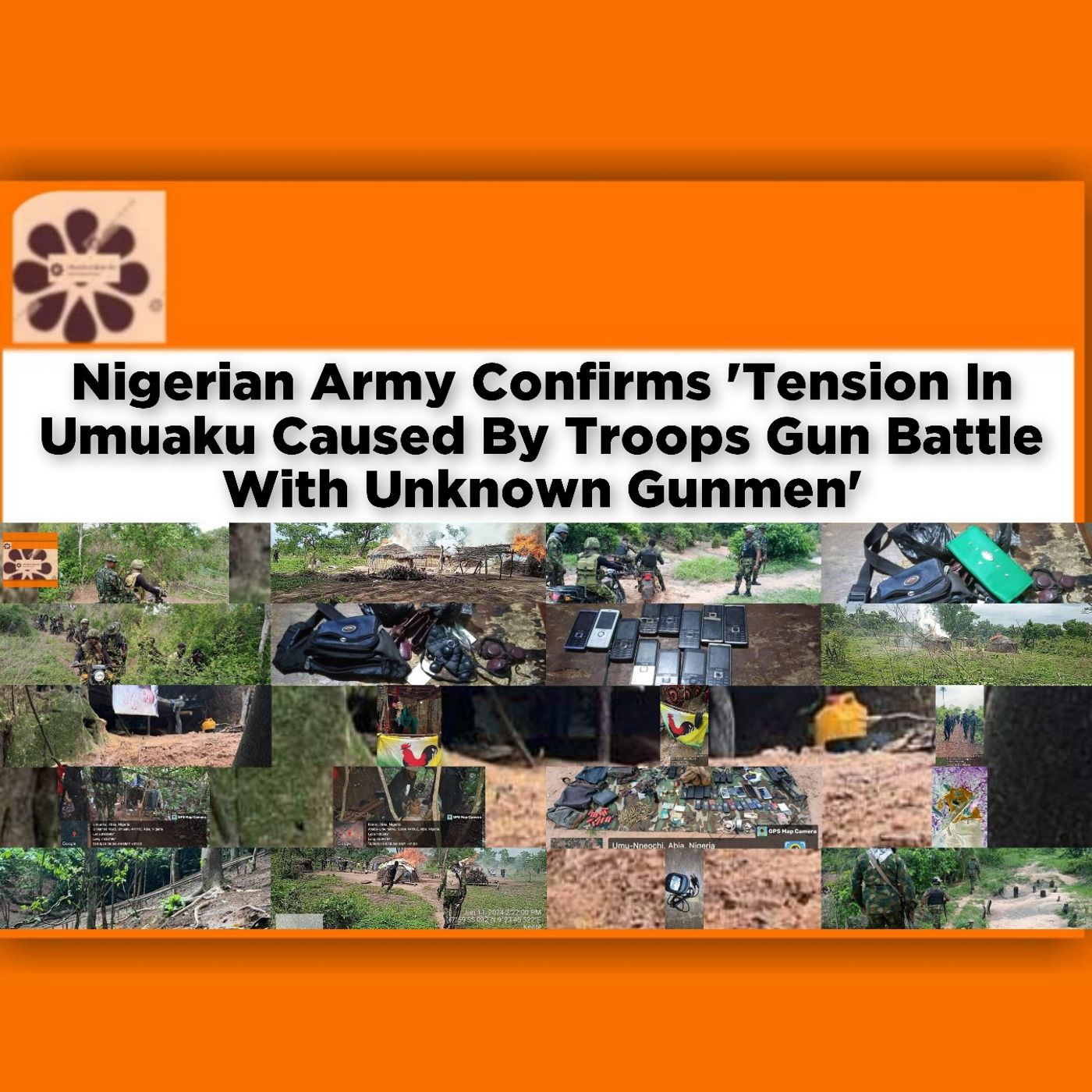 Nigerian Army Confirms 'Tension In Umuaku Caused By Troops Gun Battle With Unknown Gunmen' ~ OsazuwaAkonedo