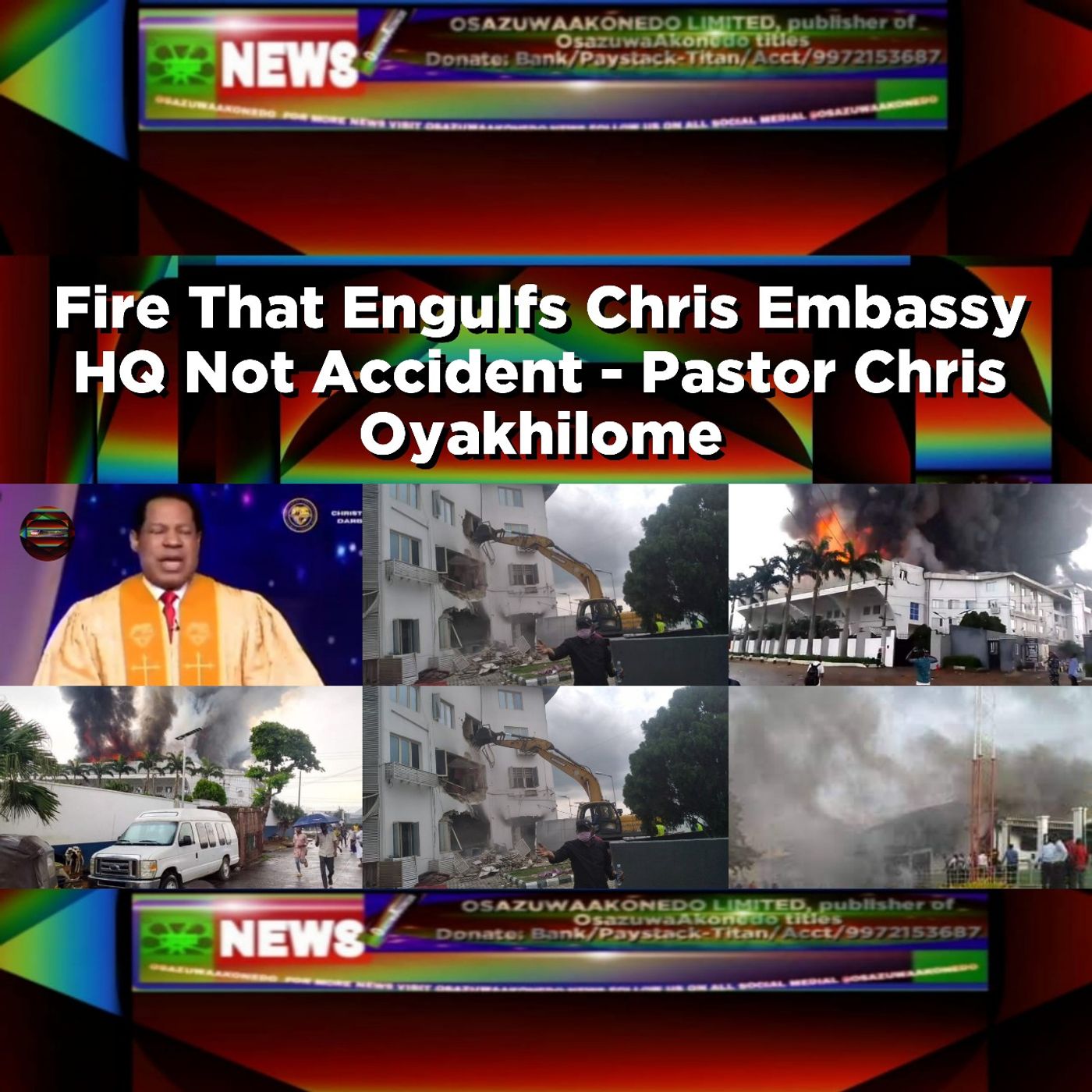 Fire That Engulfs Chris Embassy HQ Not Accident - Pastor Chris Oyakhilome ~ OsazuwaAkonedo