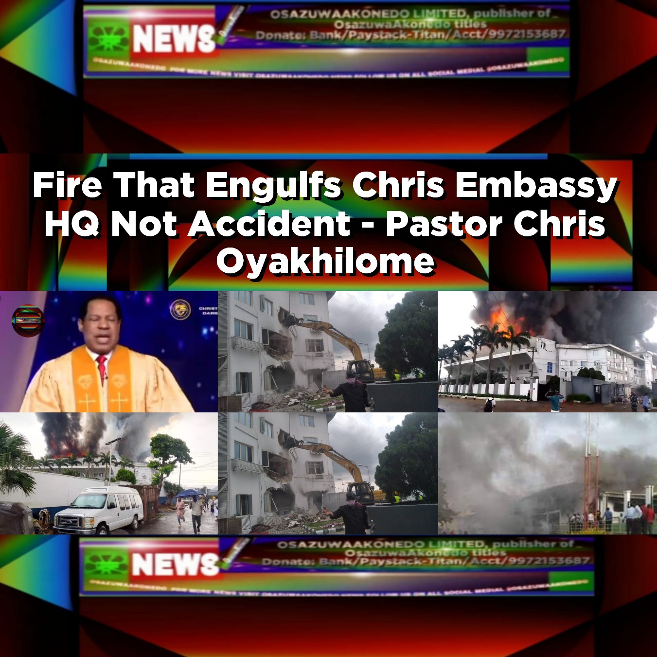 Fire That Engulfs Chris Embassy HQ Not Accident - Pastor Chris Oyakhilome
