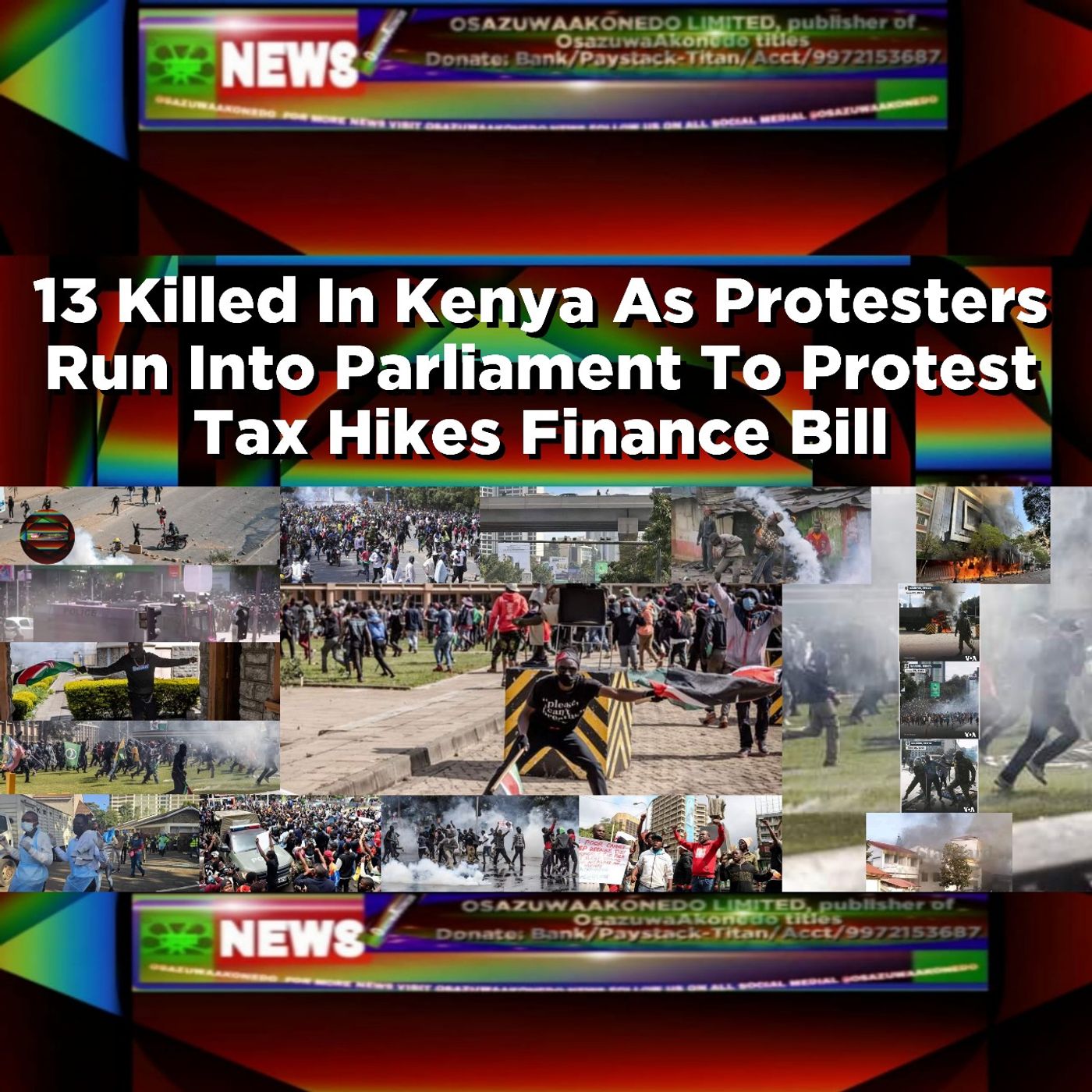 OsazuwaAkonedo Audio ~ 13 Killed In Kenya As Protesters Run Into Parliament To Protest Tax Hikes Finance Bill ~ OsazuwaAkonedo