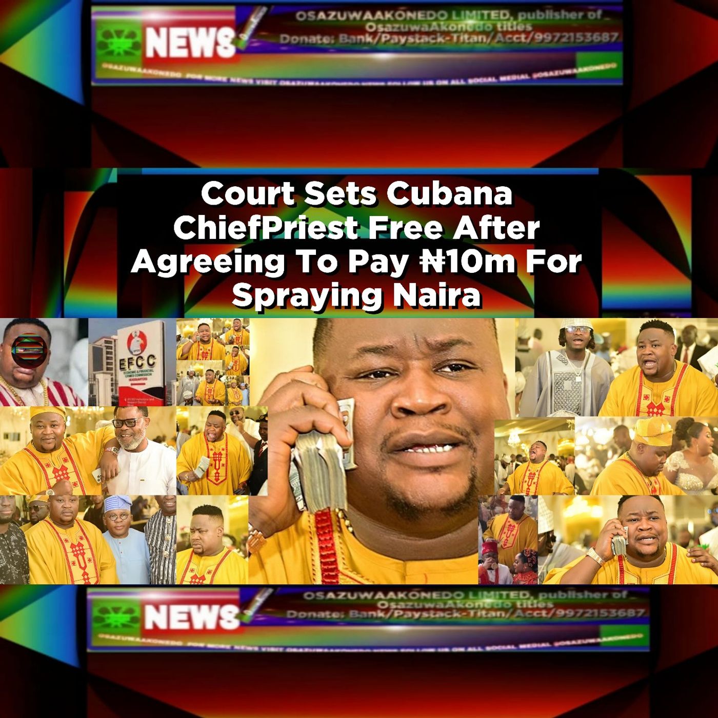 OsazuwaAkonedo Audio ~ Court Sets Cubana ChiefPriest Free After Agreeing To Pay ₦10m For Spraying Naira ~ OsazuwaAkonedo