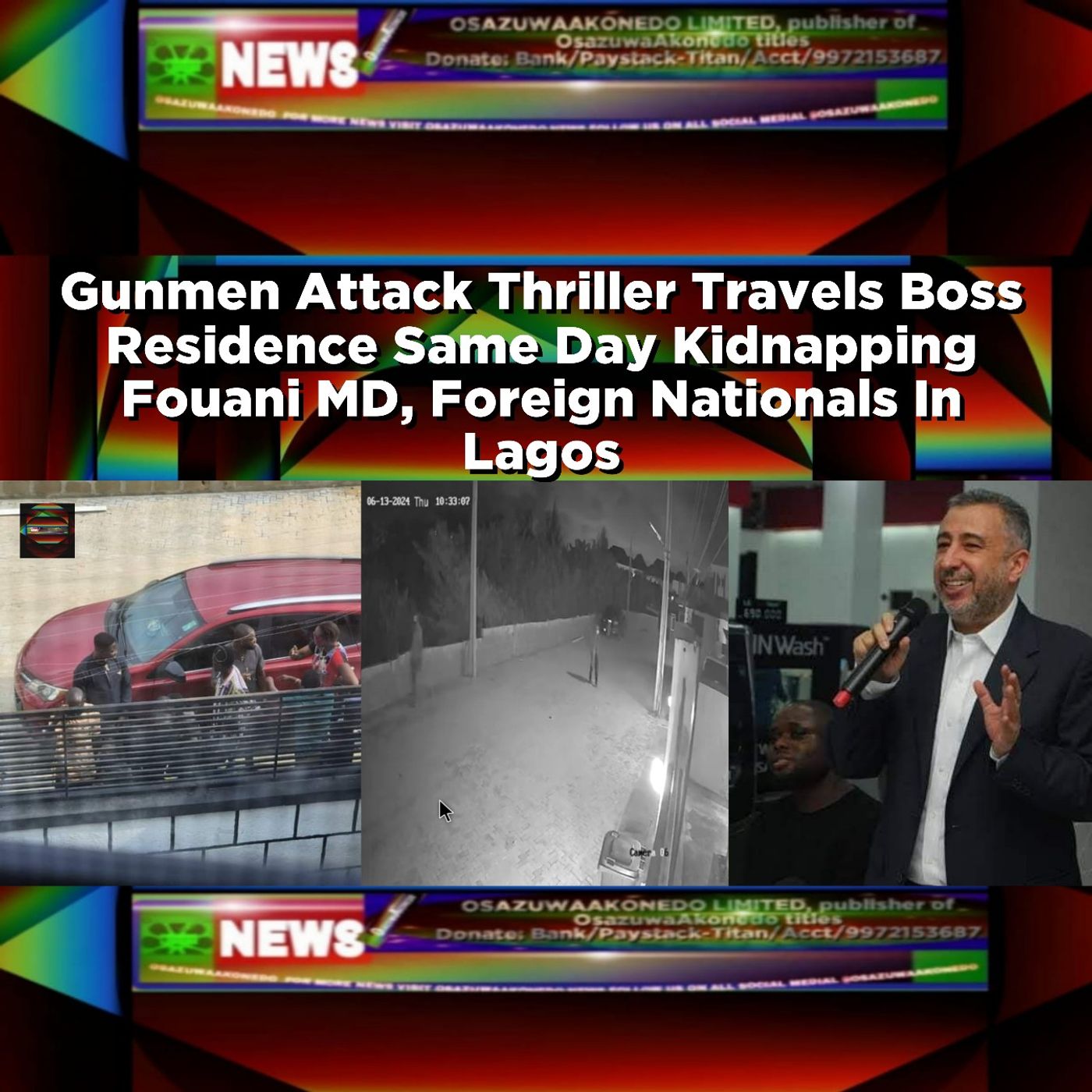 OsazuwaAkonedo Audio ~ Gunmen Attack Thriller Travels Boss Residence Same Day Kidnapping Fouani MD, Foreign Nationals In Lagos ~ OsazuwaAkonedo