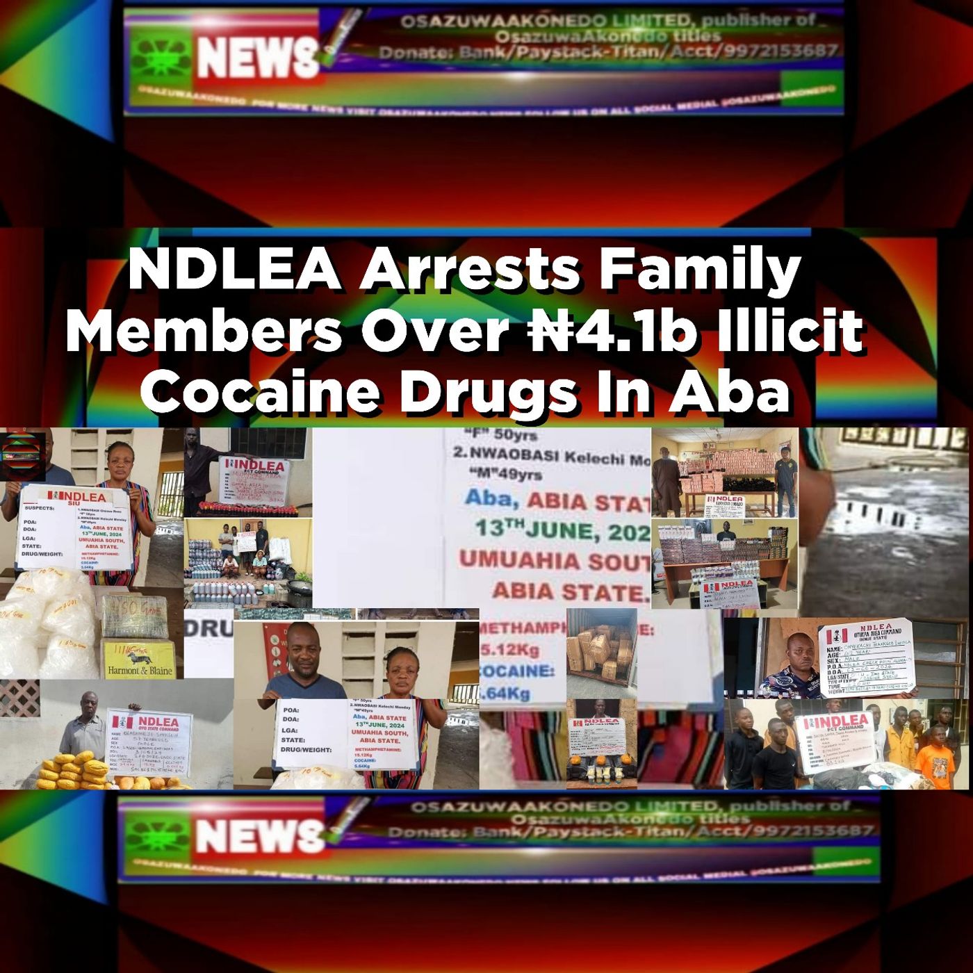 OsazuwaAkonedo Audio ~ NDLEA Arrests Family Members Over ₦4.1b Illicit Cocaine Drugs In Aba ~ OsazuwaAkonedo