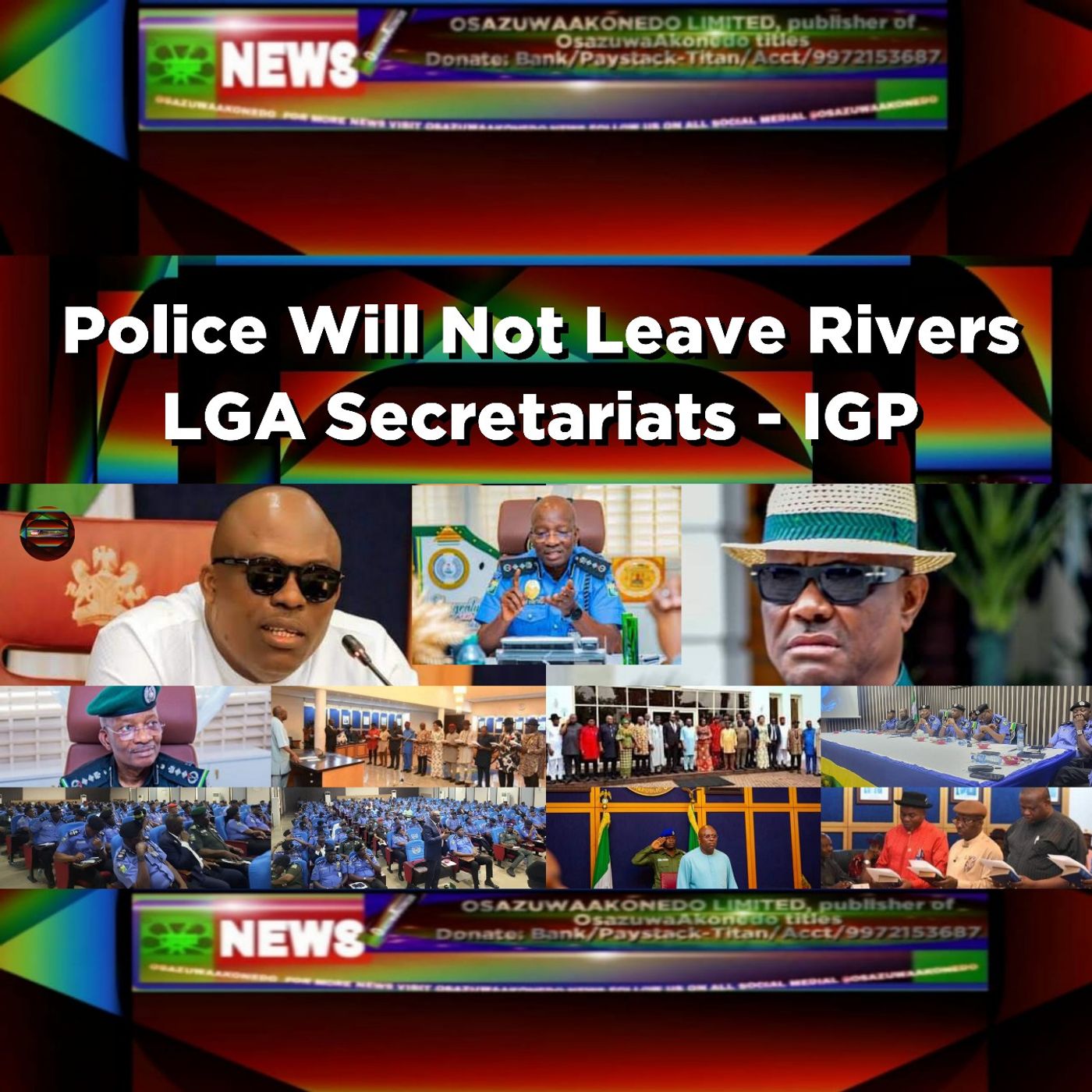 OsazuwaAkonedo Audio ~ Police Will Not Leave Rivers LGA Secretariats - IGP ~ OsazuwaAkonedo