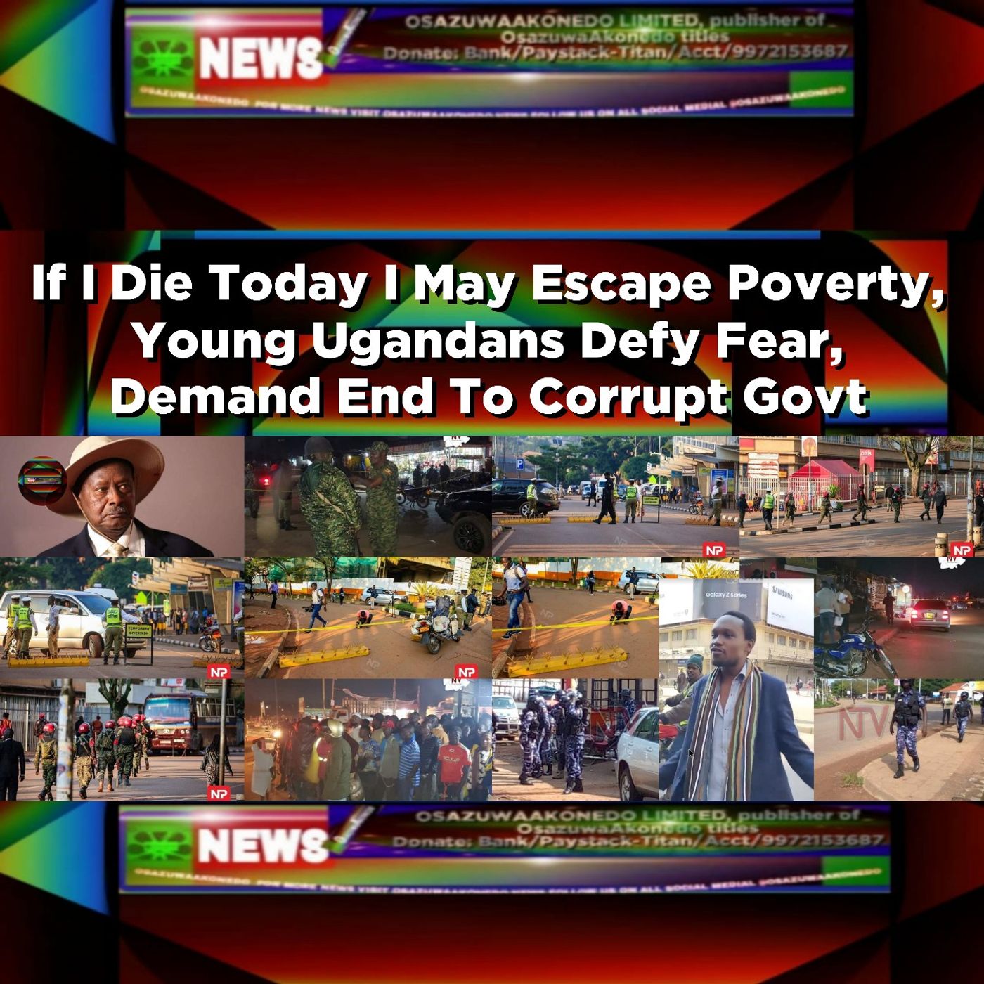 OsazuwaAkonedo Audio ~ If I Die Today I May Escape Poverty, Young Ugandans Defy Fear, Demand End To Corrupt Govt ~ OsazuwaAkonedo