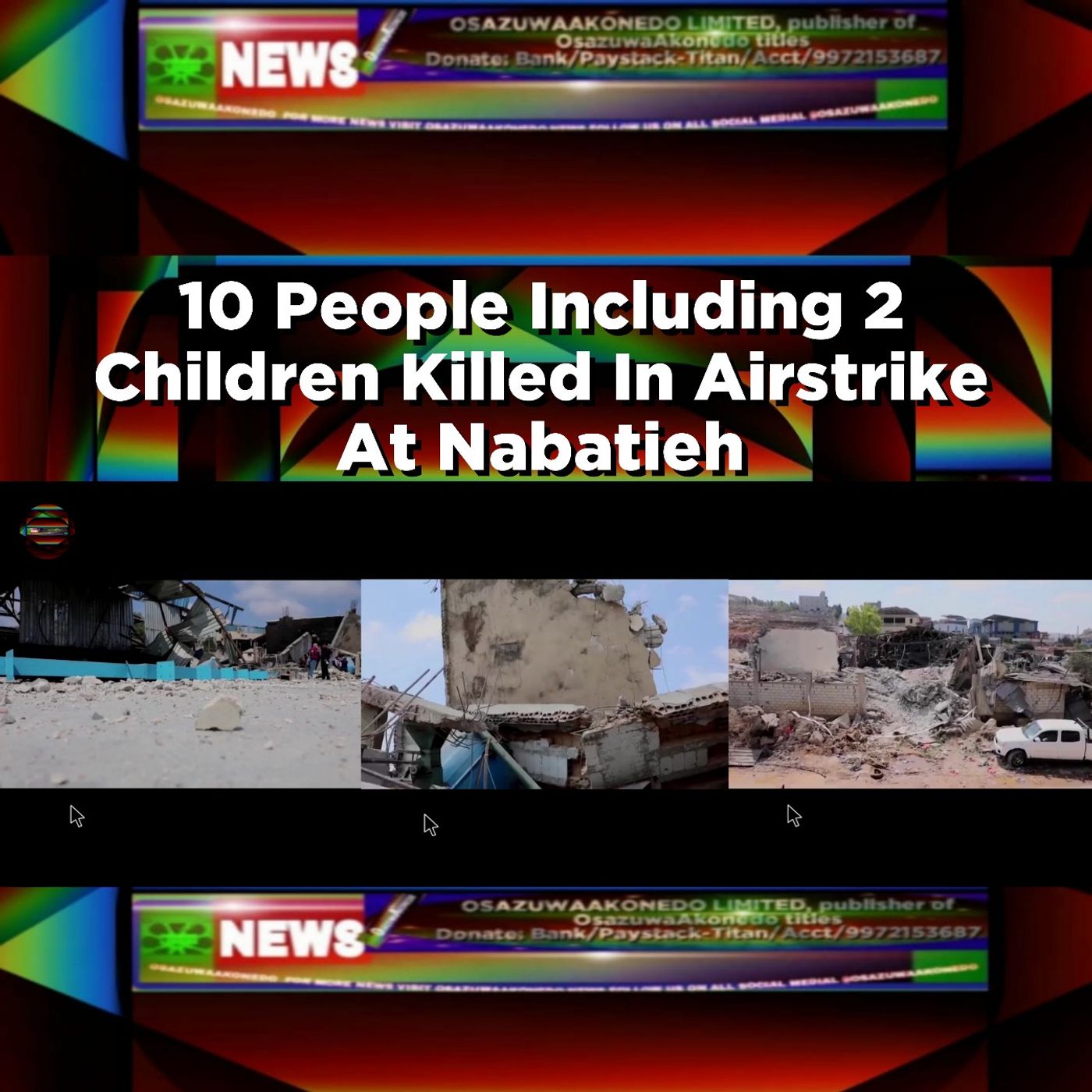 10 People Including 2 Children Killed In Airstrike At Nabatieh ~ OsazuwaAkonedo