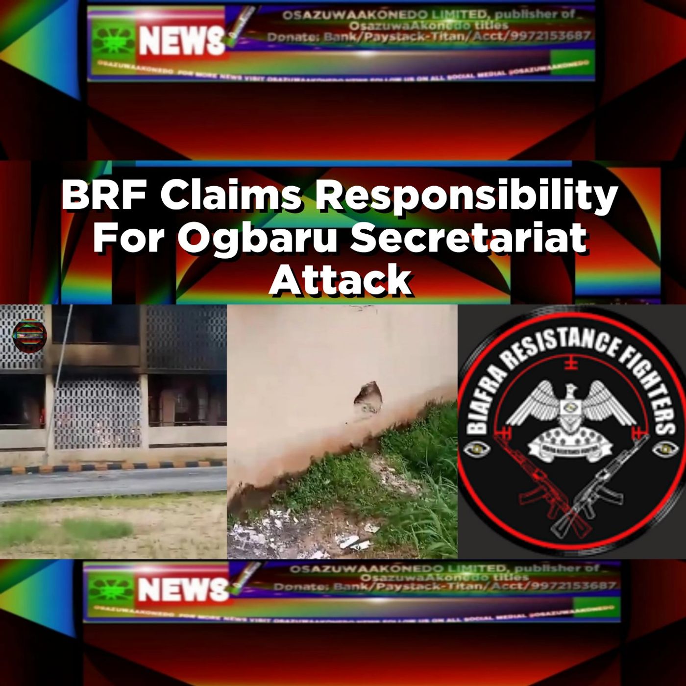 BRF Claims Responsibility For Ogbaru Secretariat Attack ~ OsazuwaAkonedo