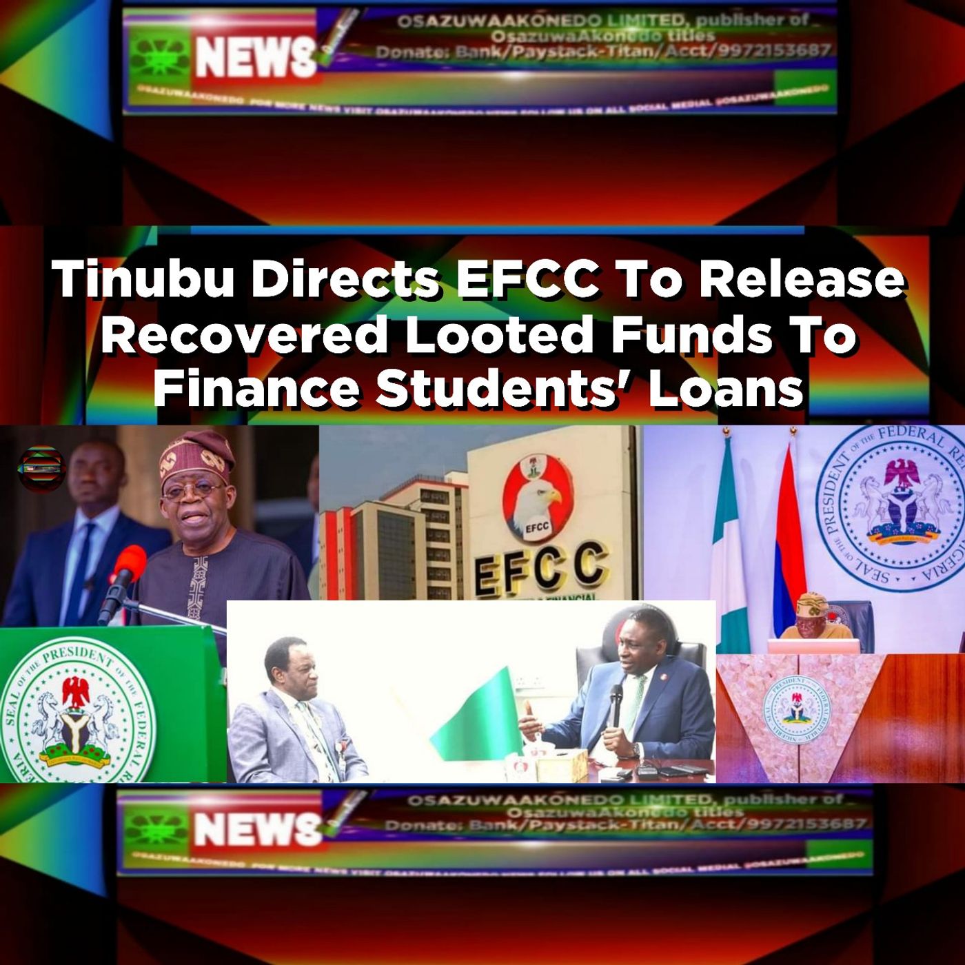 Tinubu Directs EFCC To Release Recovered Looted Funds To Finance Students' Loans ~ OsazuwaAkonedo