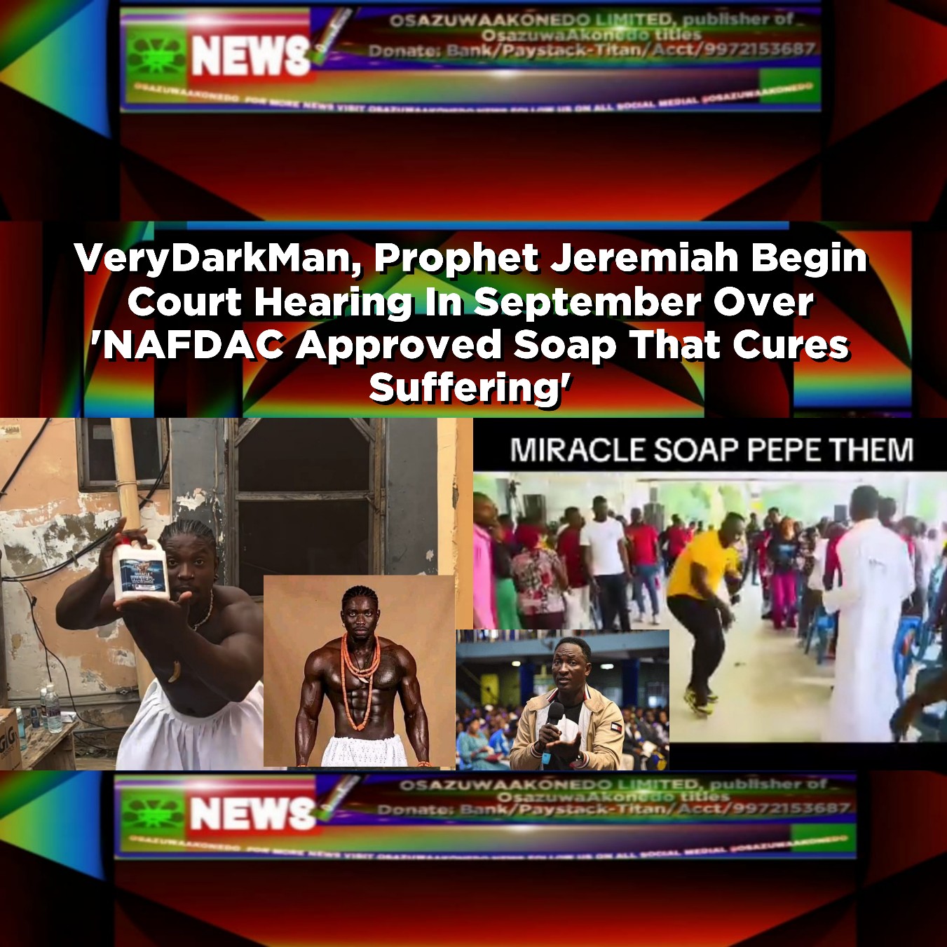 VeryDarkMan, Prophet Jeremiah Begin Court Hearing In September Over 'NAFDAC Approved Soap That Cures Suffering'