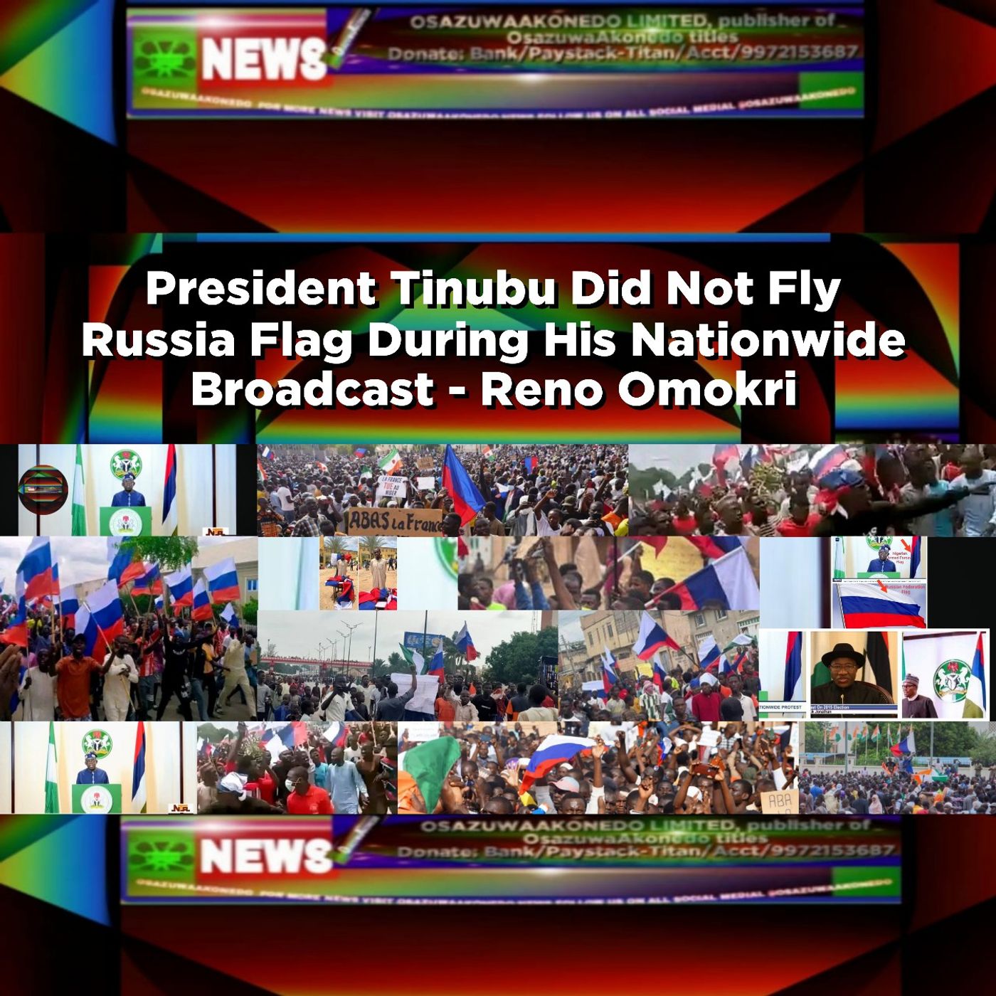 OsazuwaAkonedo Audio ~ President Tinubu Did Not Fly Russia Flag During His Nationwide Broadcast - Reno Omokri ~ OsazuwaAkonedo