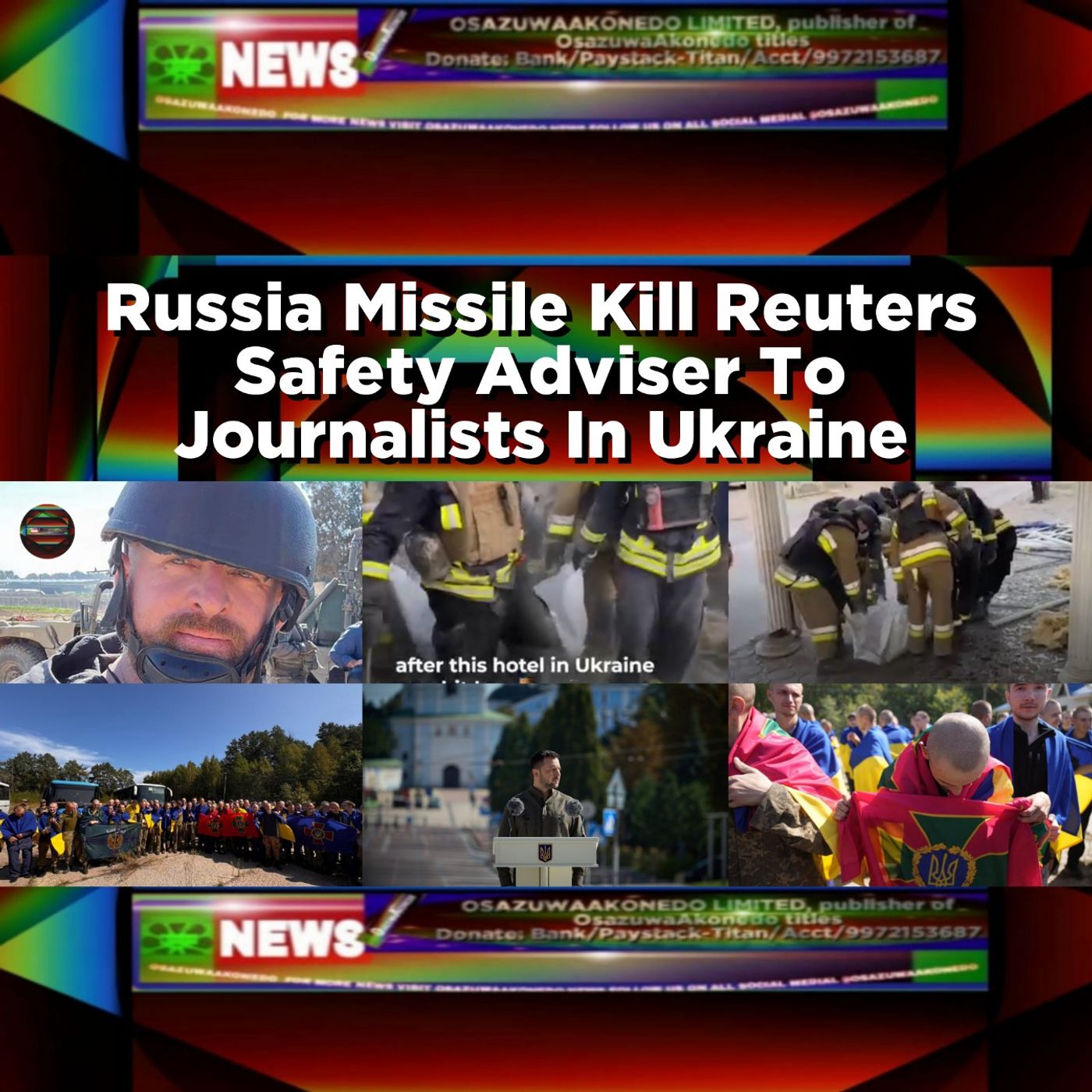 OsazuwaAkonedo Audio ~ Russia Missile Kill Reuters Safety Adviser To Journalists In Ukraine ~ OsazuwaAkonedo