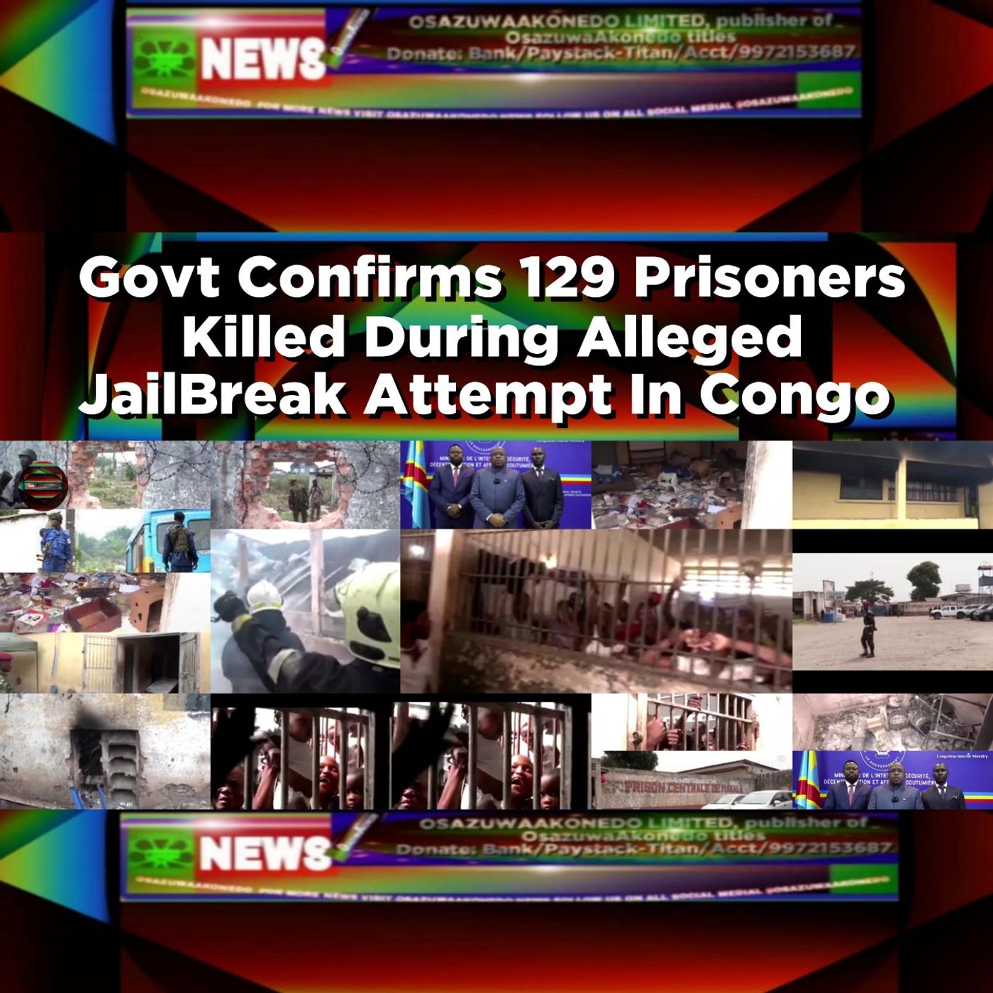 OsazuwaAkonedo Audio ~ Govt Confirms 129 Prisoners Killed During Alleged JailBreak Attempt In Congo ~ OsazuwaAkonedo
