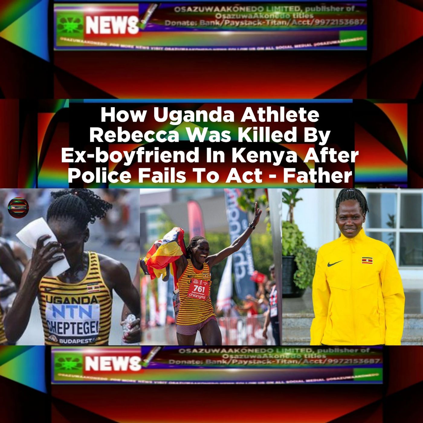 How Uganda Athlete Rebecca Was Killed By Ex-boyfriend In Kenya After Police Fails To Act - Father ~ OsazuwaAkonedo