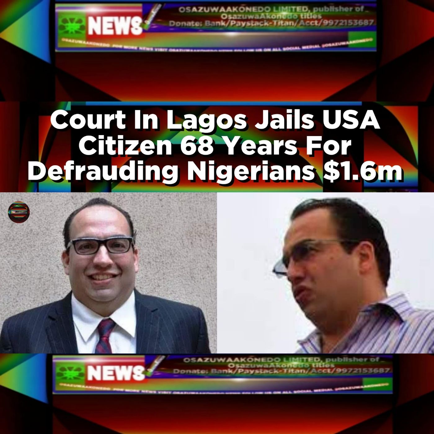 Court In Lagos Jails USA Citizen 68 Years For Defrauding Nigerians $1.6m ~ OsazuwaAkonedo