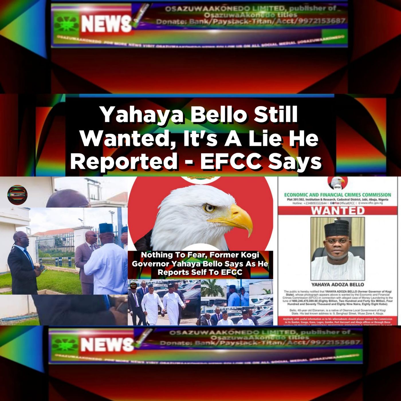 Yahaya Bello Still Wanted, It's A Lie He Reported - EFCC Says ~ OsazuwaAkonedo