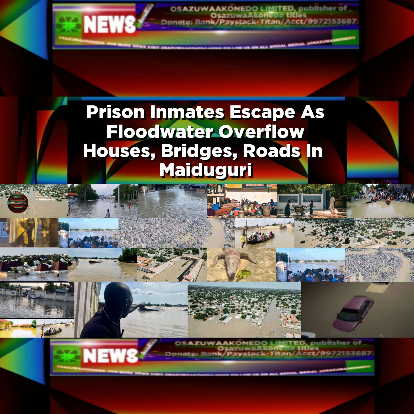 Prison Inmates Escape As Floodwater Overflow Houses, Bridges, Roads In&nbsp; Maiduguri