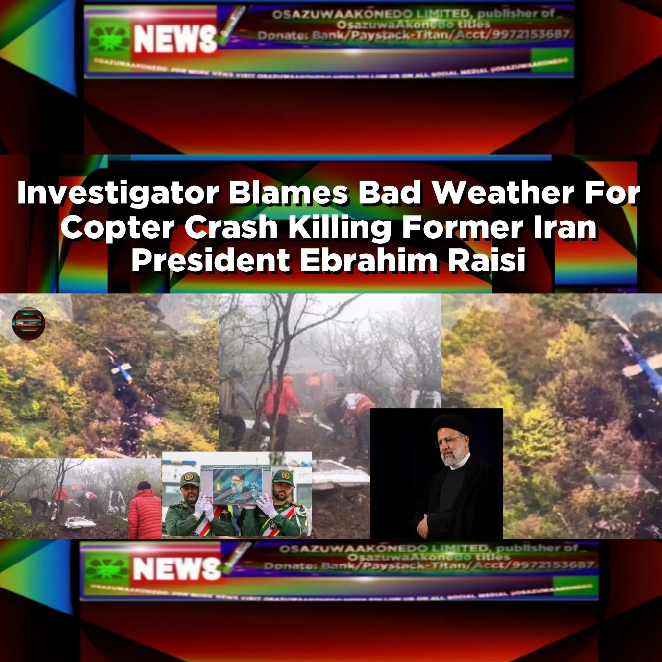 Investigator Blames Bad Weather For Copter Crash Killing Former Iran President Ebrahim Raisi