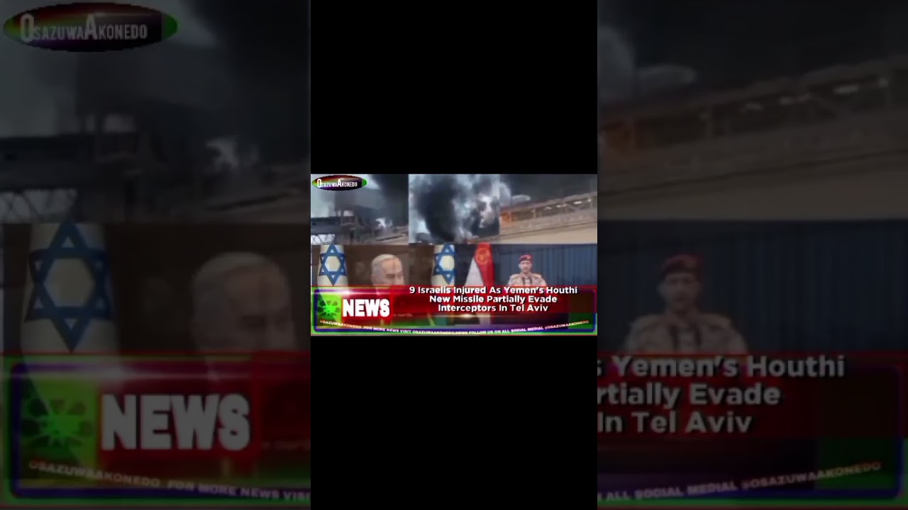 OsazuwaAkonedo Video ~ 9 Israelis Injured As Yemen's Houthi New Missile Partially Evade Interceptors In Tel Aviv