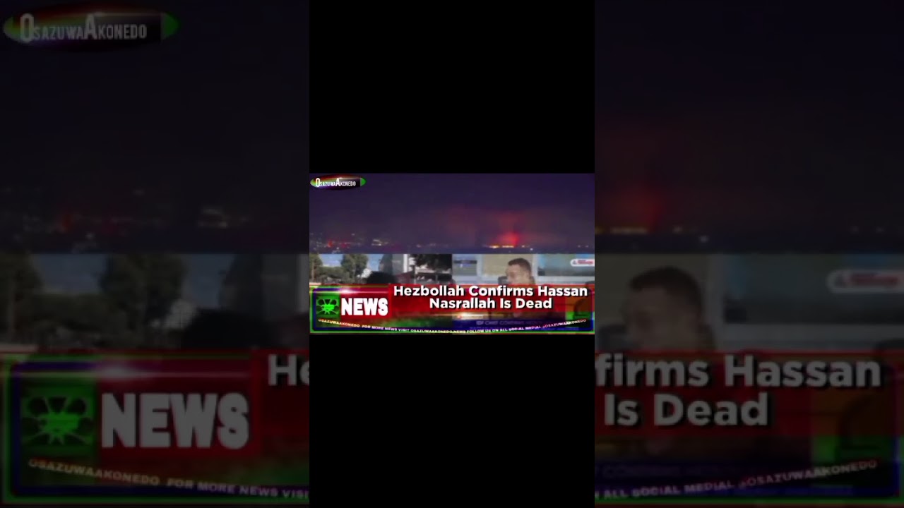 OsazuwaAkonedo Video ~ Hezbollah Confirms Hassan Nasrallah Is Dead ~ OsazuwaAkonedo