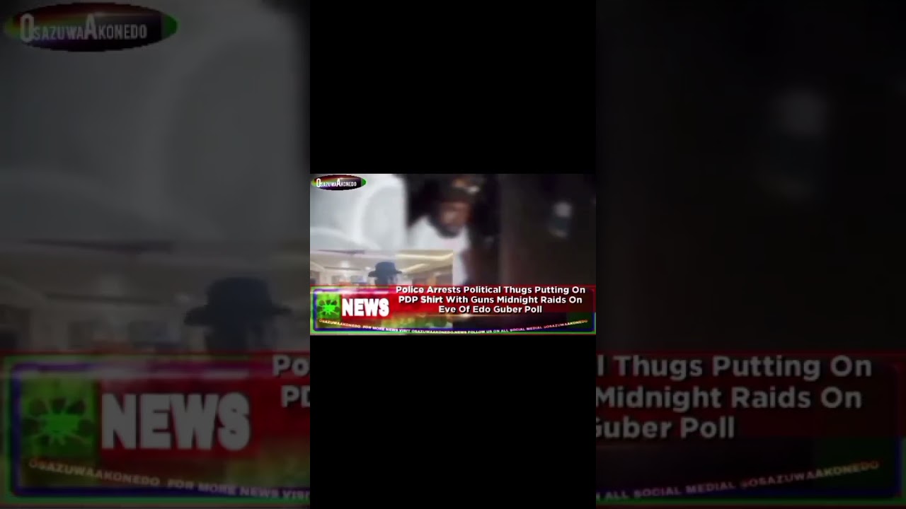 OsazuwaAkonedo Video ~ Police Arrests Political Thugs Putting On PDP Shirt With Guns Midnight Raids On Eve Of Edo Guber…