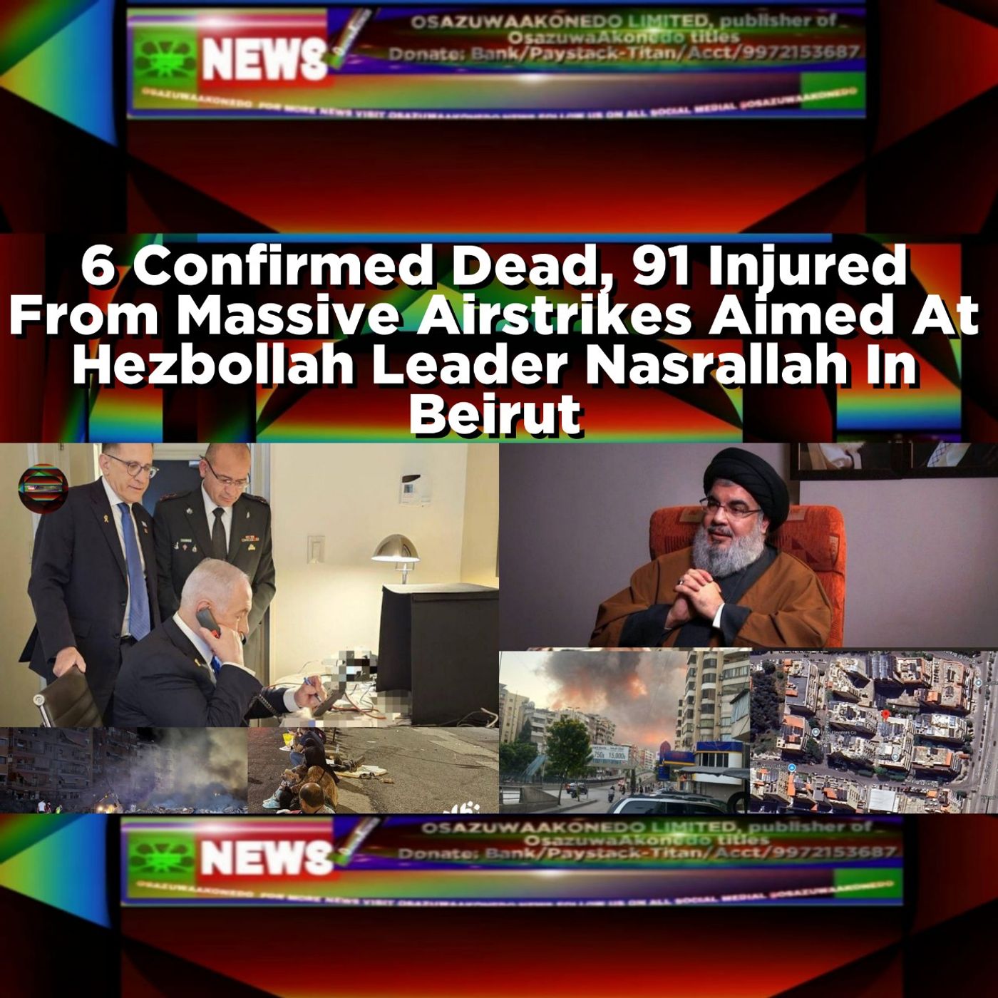 OsazuwaAkonedo Audio ~ 6 Confirmed Dead, 91 Injured From Massive Airstrikes Aimed At Hezbollah Leader Nasrallah In Beirut ~ OsazuwaAkonedo