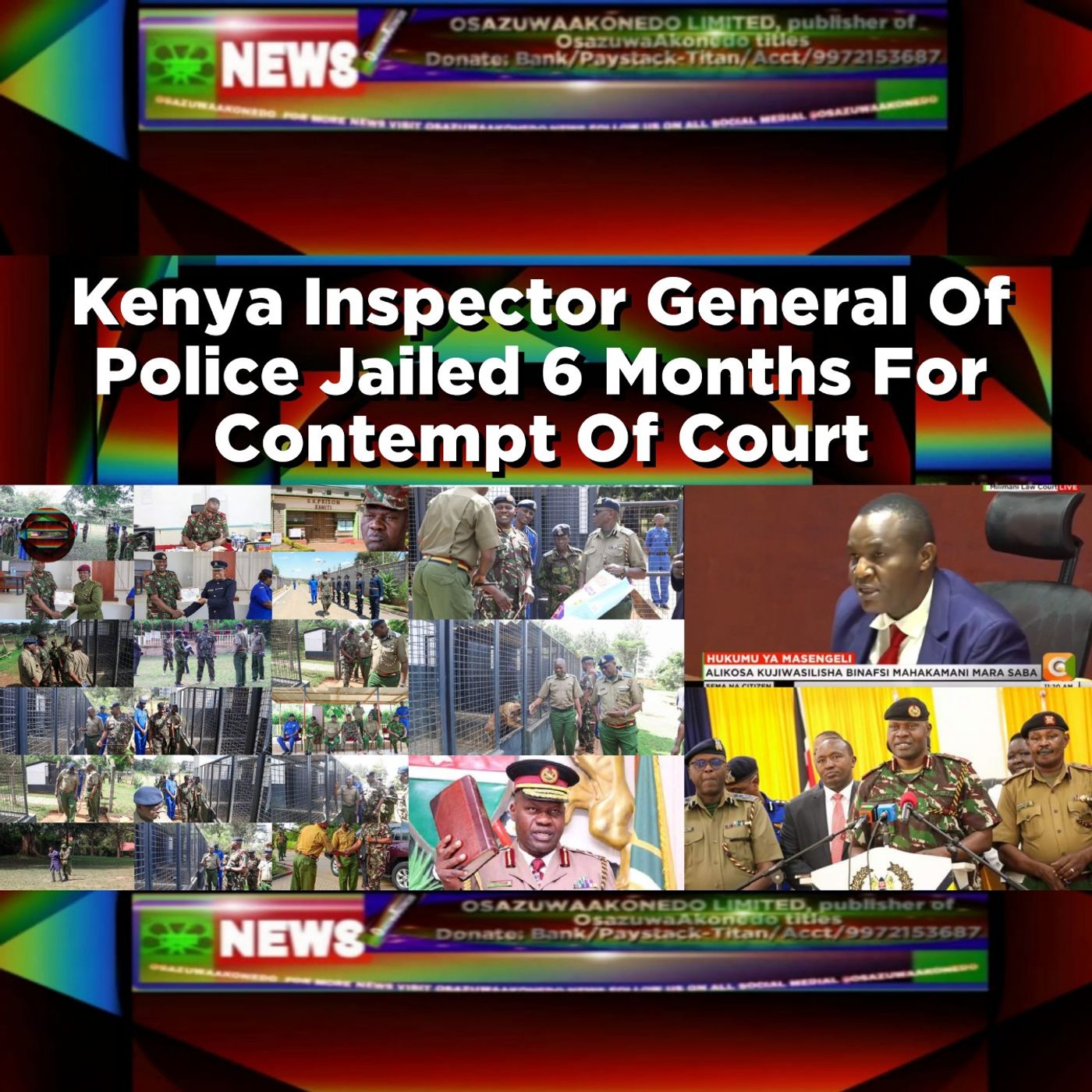 OsazuwaAkonedo Audio ~ Kenya Inspector General Of Police Jailed 6 Months For Contempt Of Court ~ OsazuwaAkonedo