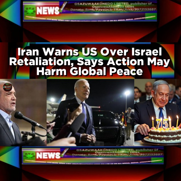Iran Warns US Over Israel Retaliation, Says Action May Harm Global Peace