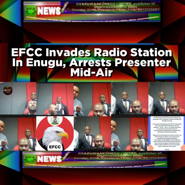 EFCC Invades Radio Station In Enugu, Arrests Presenter Mid-Air