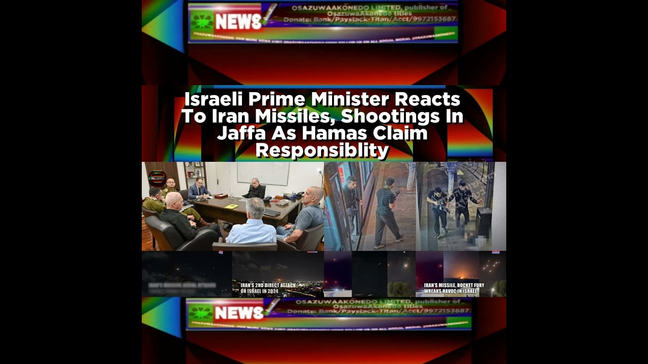 OsazuwaAkonedo Podcast Video ~ Israeli Prime Minister Reacts To Iran Missiles, Shootings In Jaffa As Hamas Claim Responsiblity ~…