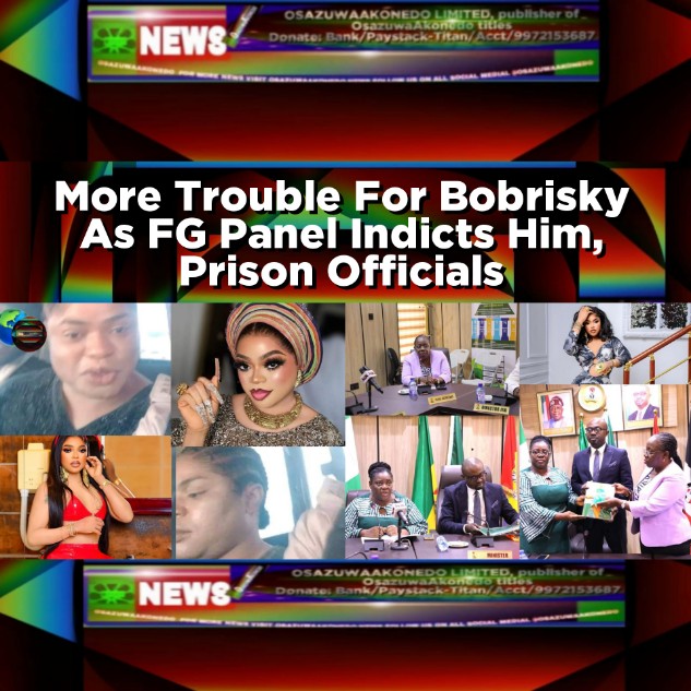 More Trouble For Bobrisky As FG Panel Indicts Him, Prison Officials