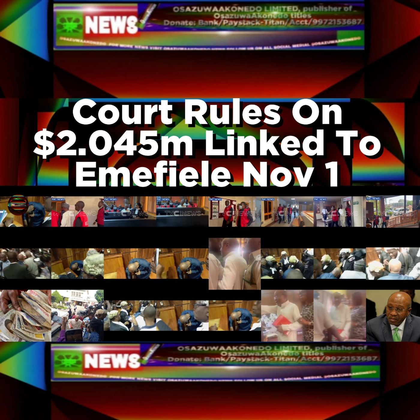 OsazuwaAkonedo Audio ~ Court Rules On $2.045m Linked To Emefiele Nov 1