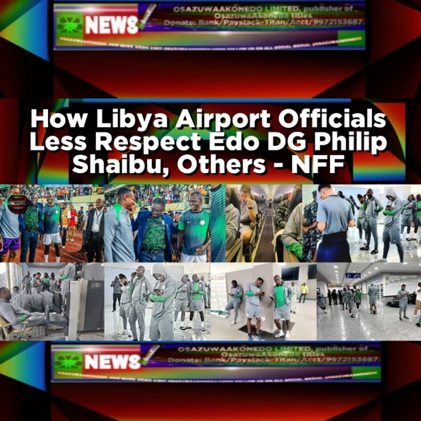 OsazuwaAkonedo Audio ~ How Libya Airport Officials Less Respect Edo DG Philip Shaibu, Others - NFF