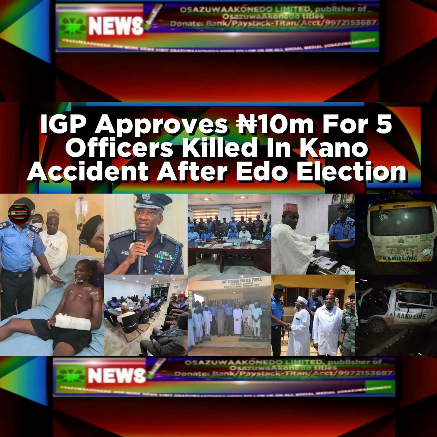 OsazuwaAkonedo Audio ~ IGP Approves ₦10m For 5 Officers Killed In Kano Accident After Edo Election