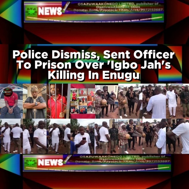 Police Dismiss, Sent Officer To Prison Over 'Igbo Jah's Killing In Enugu